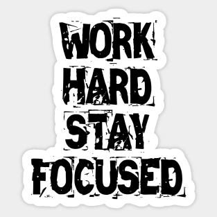 Work Hard Stay Focused Sticker